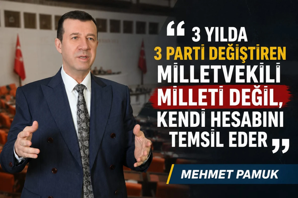 &ldquo;3 YILDA 3 PARTİ DEĞİŞTİREN MİLLETVEKİLİ MİLLETİ DEĞİL, KENDİ HESABINI TEMSİL EDER&rdquo;