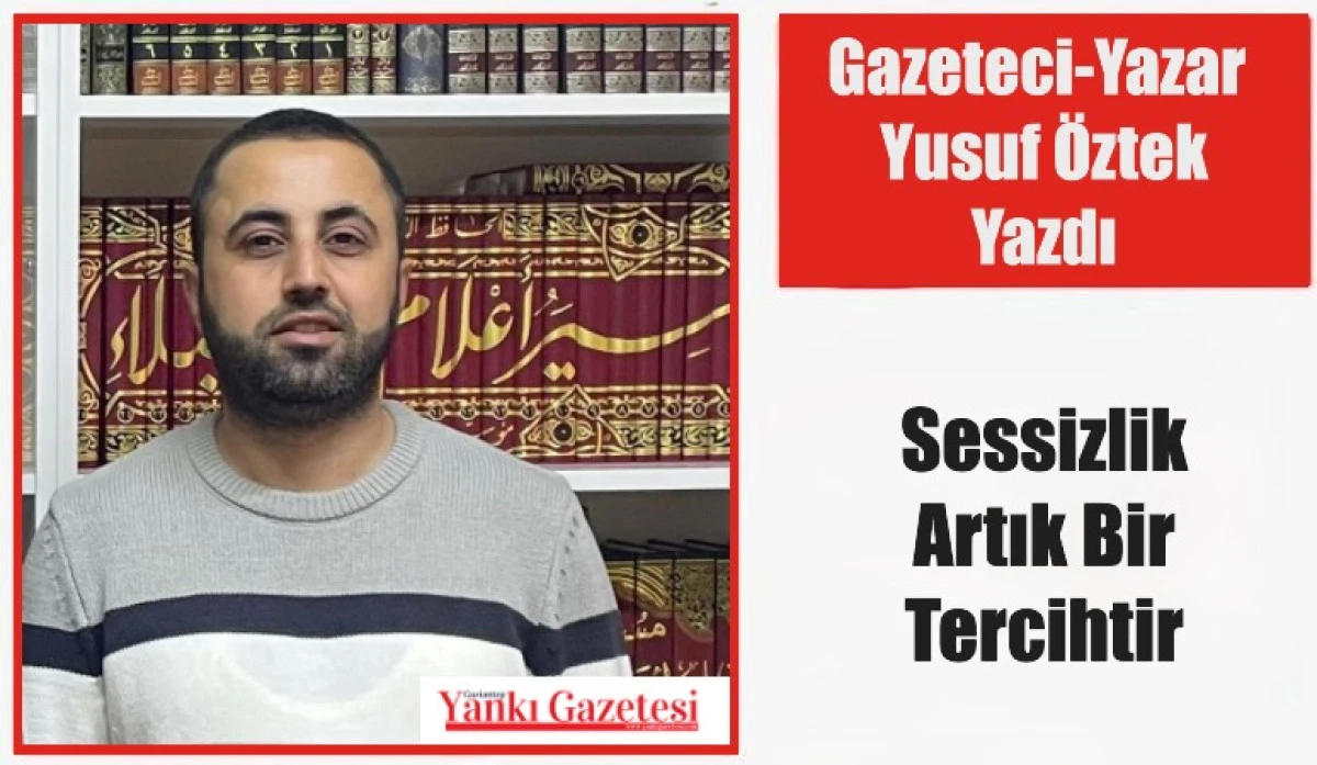 Gazeteci Yazar Yusuf &Ouml;ztek Yazdı: Sessizlik Artık Bir Tercihtir