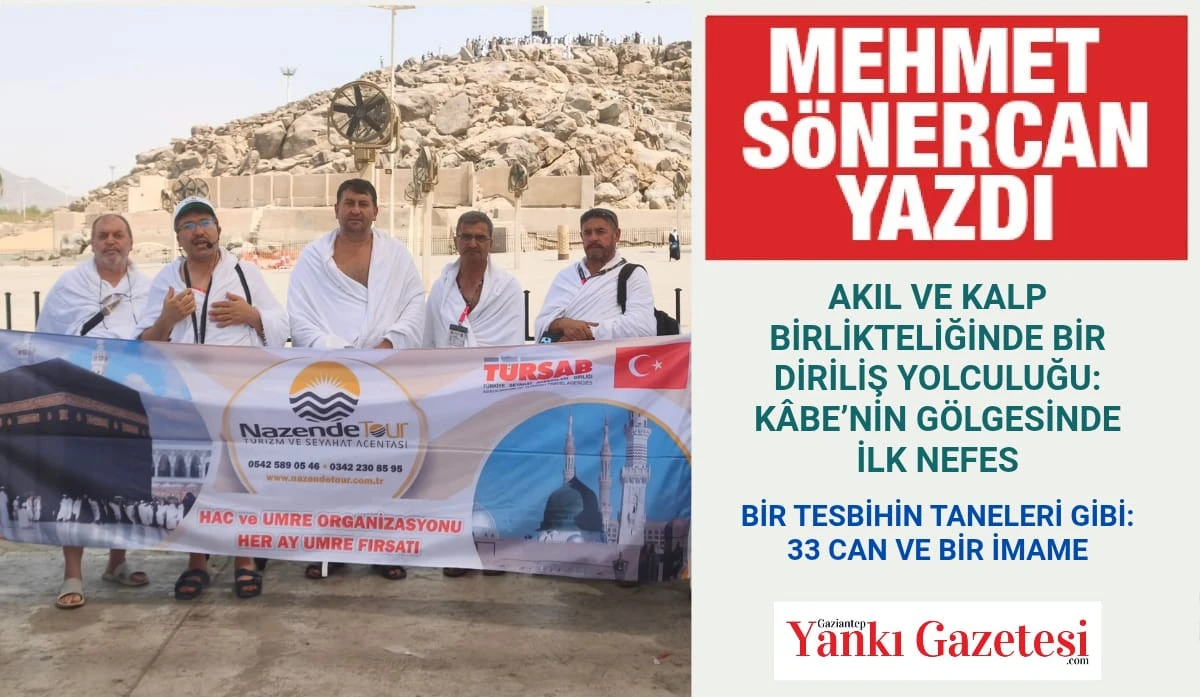 MEHMET S&Ouml;NERCAN YAZDI: AKIL VE KALP BİRLİKTELİĞİNDE BİR DİRİLİŞ YOLCULUĞU: K&Acirc;BE&rsquo;NİN G&Ouml;LGESİNDE İLK NEFES