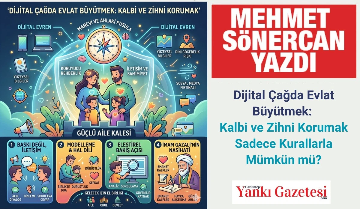 Mehmet S&ouml;nercan Yazdı: Dijital &Ccedil;ağda Evlat B&uuml;y&uuml;tmek: Kalbi ve Zihni Korumak Sadece Kurallarla M&uuml;mk&uuml;n m&uuml;?
