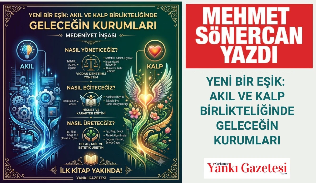 MEHMET S&Ouml;NERCAN YAZDI: YENİ BİR EŞİK: AKIL VE KALP BİRLİKTELİĞİNDE GELECEĞİN KURUMLARI