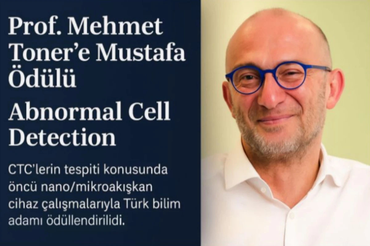 Prof. Mehmet Toner’e Mustafa Ödülü: Nadir hücrelerin izinde çığır açan çalışmalar 