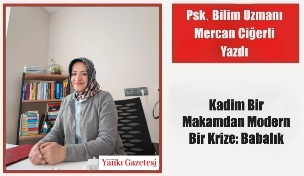 Psk. Bilim Uzmanı Mercan Ciğerli Yazdı: Kadim Bir Makamdan Modern Bir Krize: Babalık