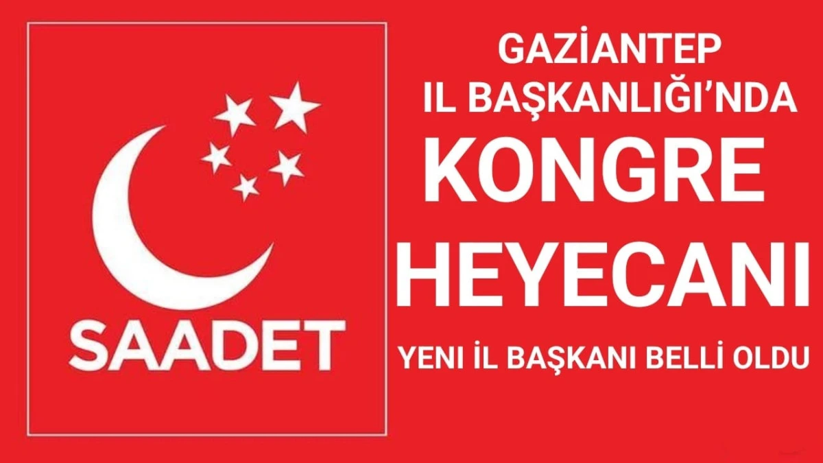 Saadet Partisi Gaziantep İl Başkanlığı&rsquo;nda G&ouml;rev Değişimi