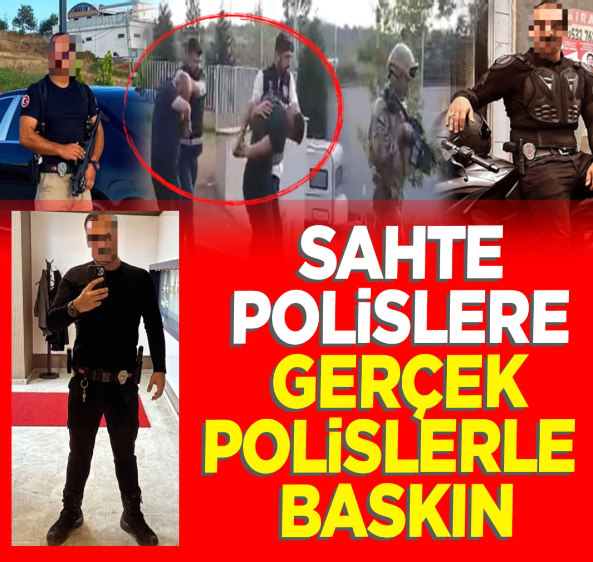 Sahte polislere gerçek baskın: Cephanelik çıktı